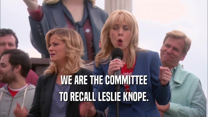 WE ARE THE COMMITTEE TO RECALL LESLIE KNOPE. 