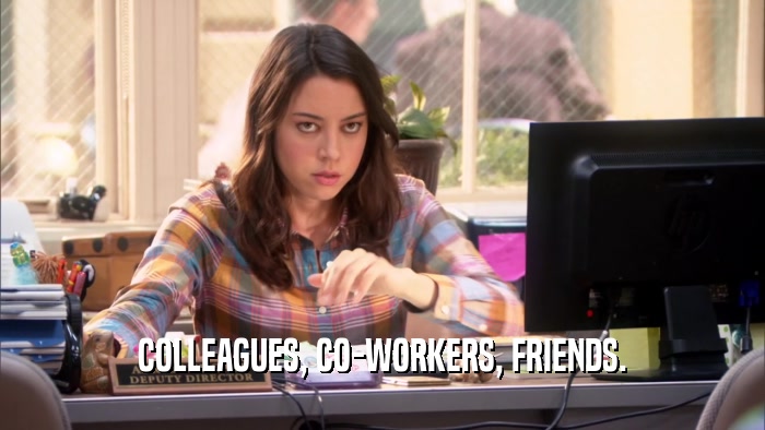 COLLEAGUES, CO-WORKERS, FRIENDS.  