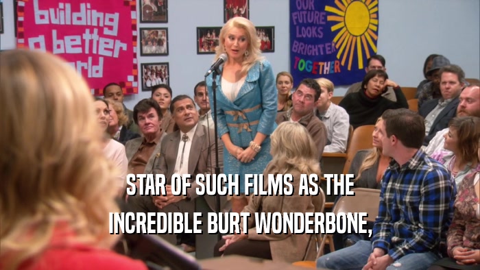 STAR OF SUCH FILMS AS THE INCREDIBLE BURT WONDERBONE, 