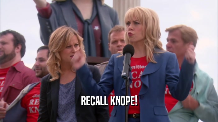 RECALL KNOPE!  