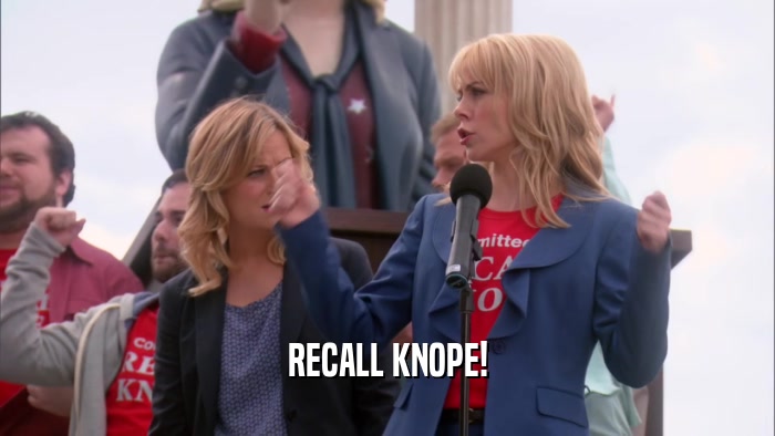 RECALL KNOPE!  