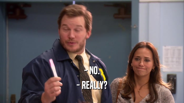 - NO. - REALLY? 