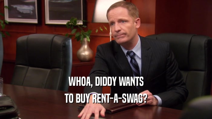 WHOA, DIDDY WANTS TO BUY RENT-A-SWAG? 