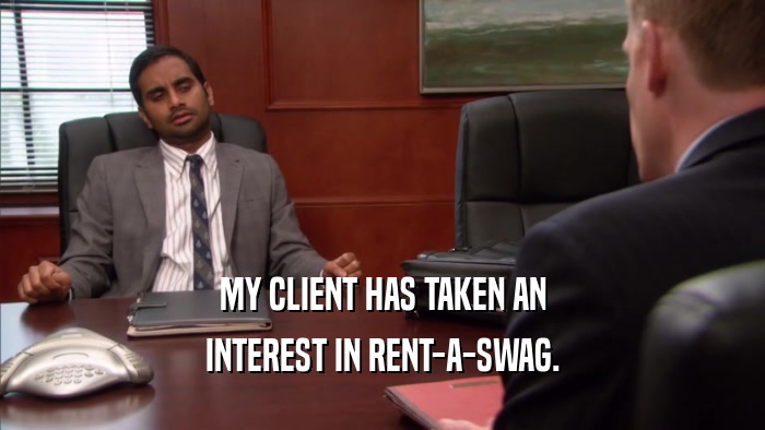 MY CLIENT HAS TAKEN AN INTEREST IN RENT-A-SWAG. 