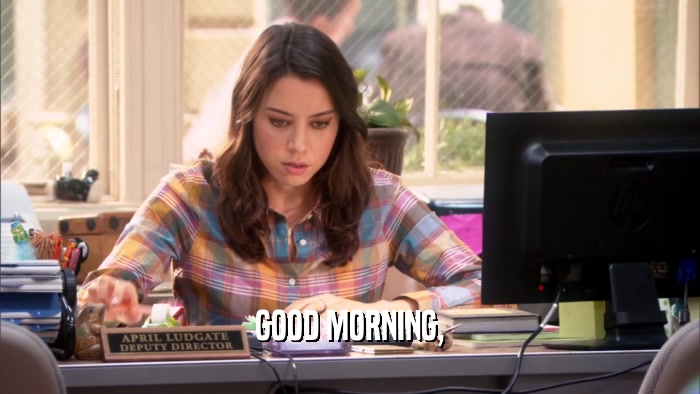 GOOD MORNING,  
