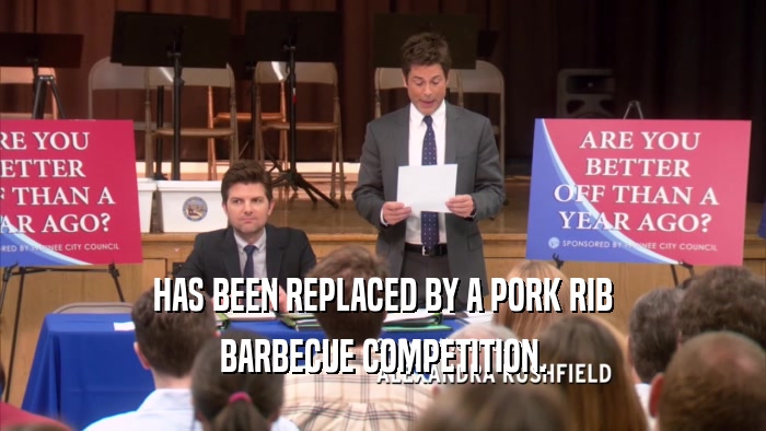 HAS BEEN REPLACED BY A PORK RIB BARBECUE COMPETITION. 