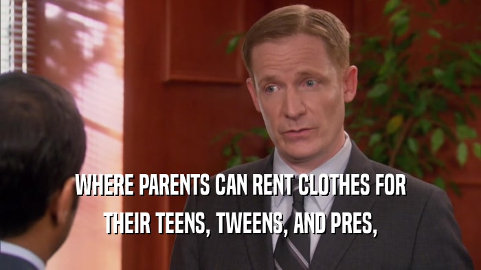 WHERE PARENTS CAN RENT CLOTHES FOR THEIR TEENS, TWEENS, AND PRES, 
