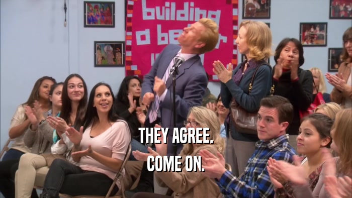 THEY AGREE. COME ON. 