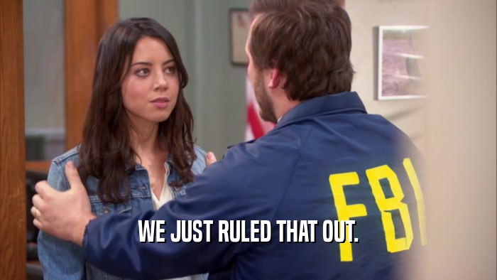 WE JUST RULED THAT OUT.  