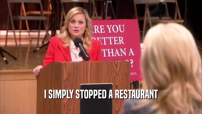 I SIMPLY STOPPED A RESTAURANT  
