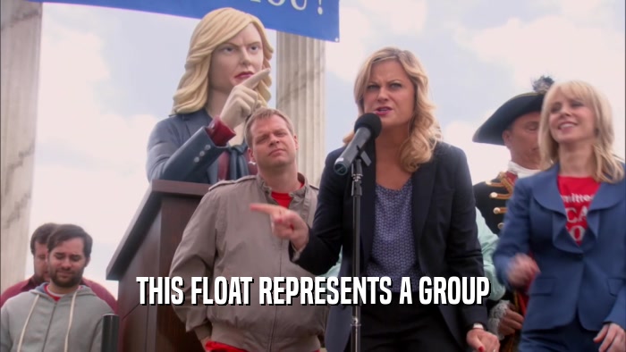THIS FLOAT REPRESENTS A GROUP  
