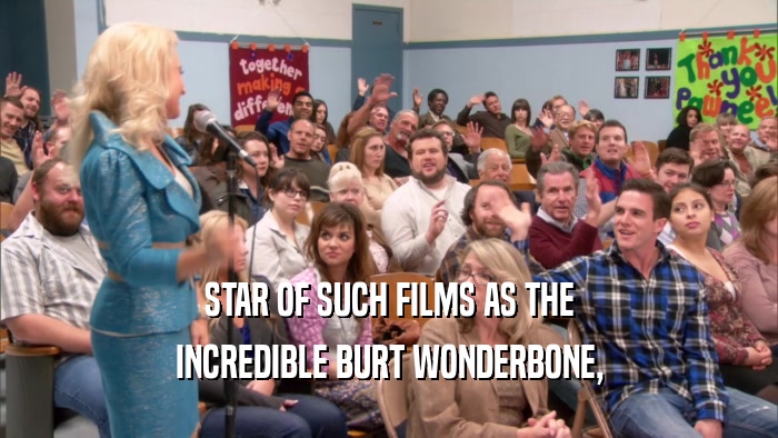 STAR OF SUCH FILMS AS THE INCREDIBLE BURT WONDERBONE, 