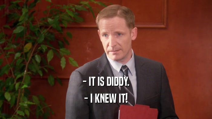 - IT IS DIDDY. - I KNEW IT! 