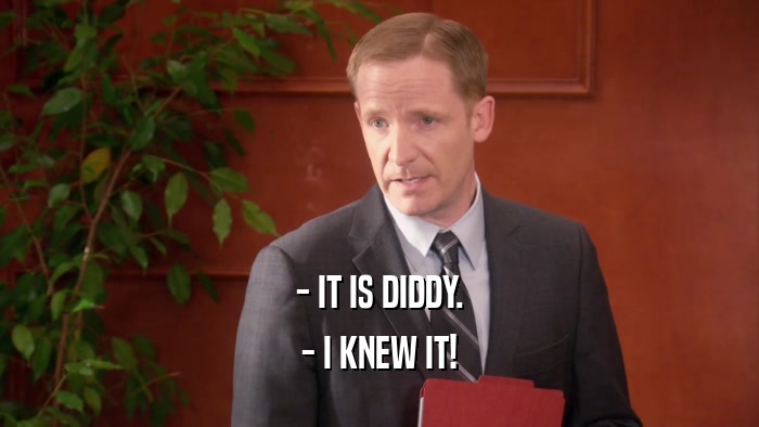 - IT IS DIDDY. - I KNEW IT! 