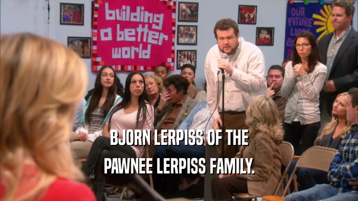 BJORN LERPISS OF THE PAWNEE LERPISS FAMILY. 