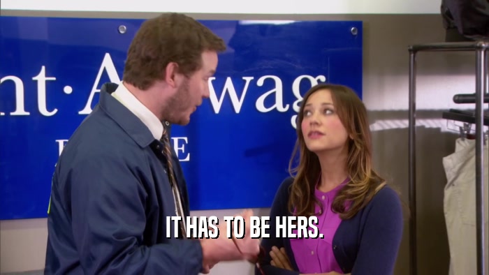 IT HAS TO BE HERS.  