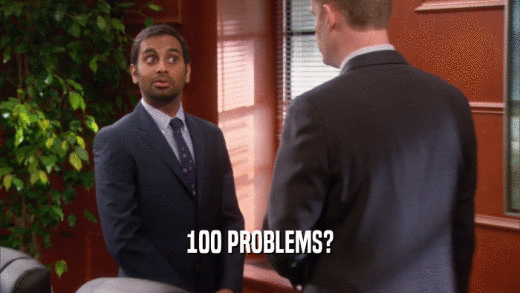 100 PROBLEMS?  