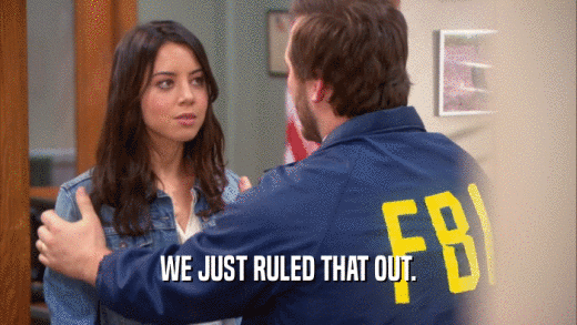 WE JUST RULED THAT OUT.  