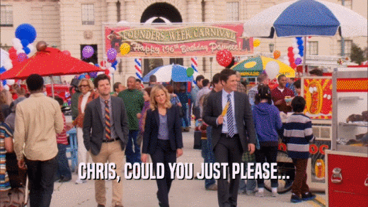 CHRIS, COULD YOU JUST PLEASE...  