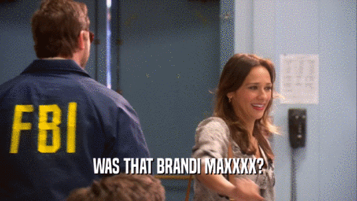 WAS THAT BRANDI MAXXXX?  