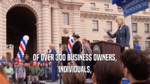 OF OVER 300 BUSINESS OWNERS, INDIVIDUALS, 