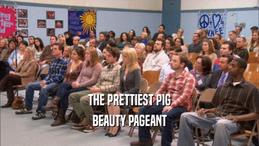 THE PRETTIEST PIG
 BEAUTY PAGEANT
 