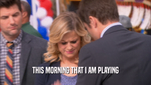 THIS MORNING THAT I AM PLAYING  