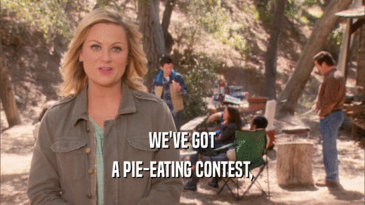 WE'VE GOT A PIE-EATING CONTEST, 
