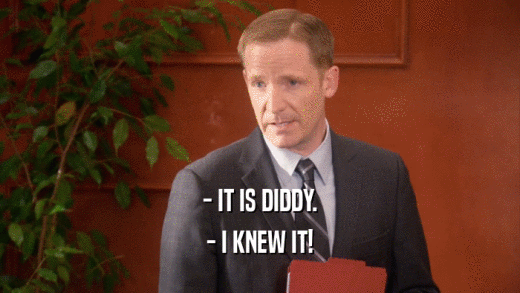 - IT IS DIDDY. - I KNEW IT! 