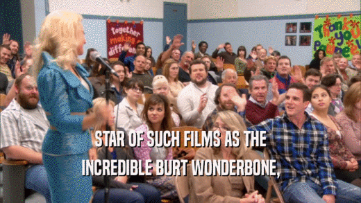 STAR OF SUCH FILMS AS THE INCREDIBLE BURT WONDERBONE, 