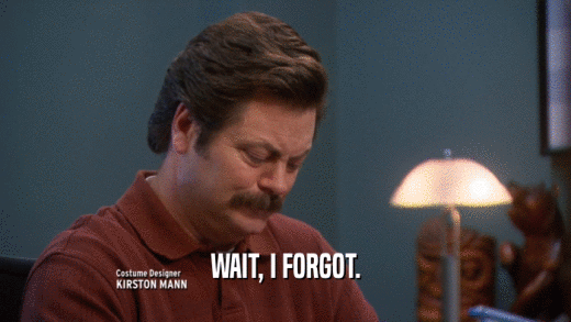 WAIT, I FORGOT.  