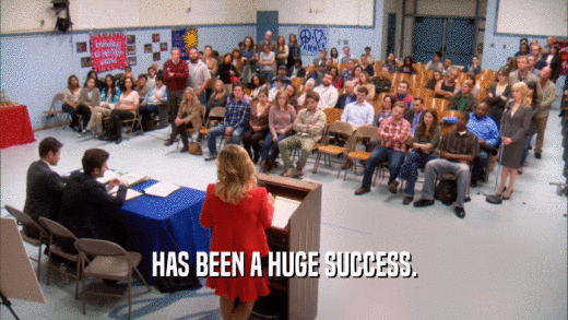 HAS BEEN A HUGE SUCCESS.  