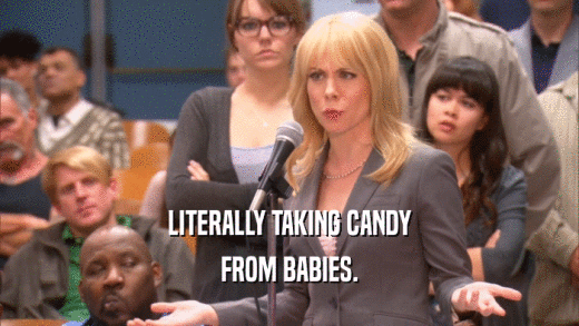 LITERALLY TAKING CANDY FROM BABIES. 
