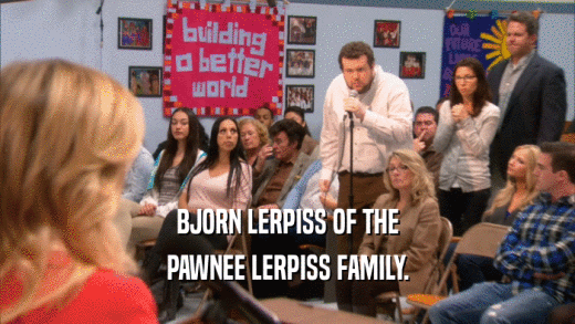 BJORN LERPISS OF THE PAWNEE LERPISS FAMILY. 