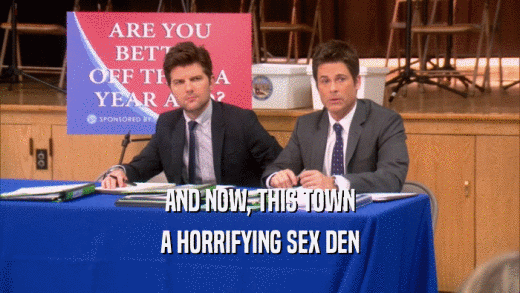 AND NOW, THIS TOWN A HORRIFYING SEX DEN 