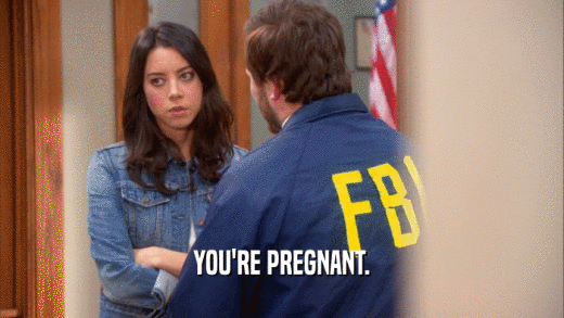 YOU'RE PREGNANT.  