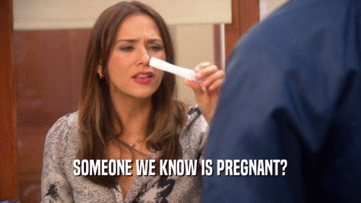 SOMEONE WE KNOW IS PREGNANT?  