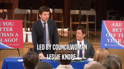 LED BY COUNCILWOMAN LESLIE KNOPE. 