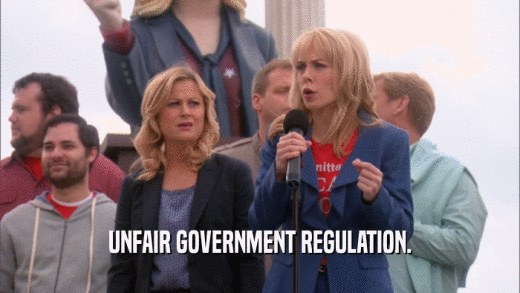 UNFAIR GOVERNMENT REGULATION.  