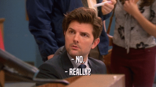 - NO. - REALLY? 