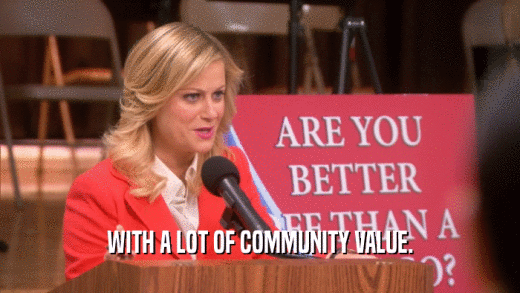 WITH A LOT OF COMMUNITY VALUE.  