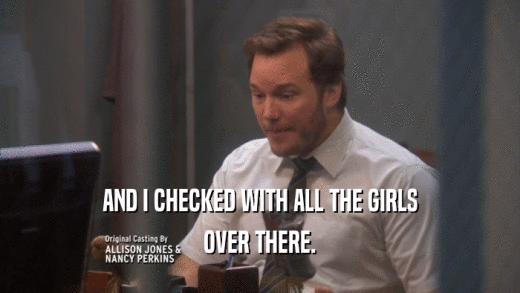 AND I CHECKED WITH ALL THE GIRLS OVER THERE. 