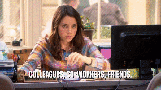 COLLEAGUES, CO-WORKERS, FRIENDS.  