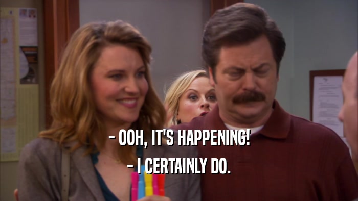 - OOH, IT'S HAPPENING! - I CERTAINLY DO. 