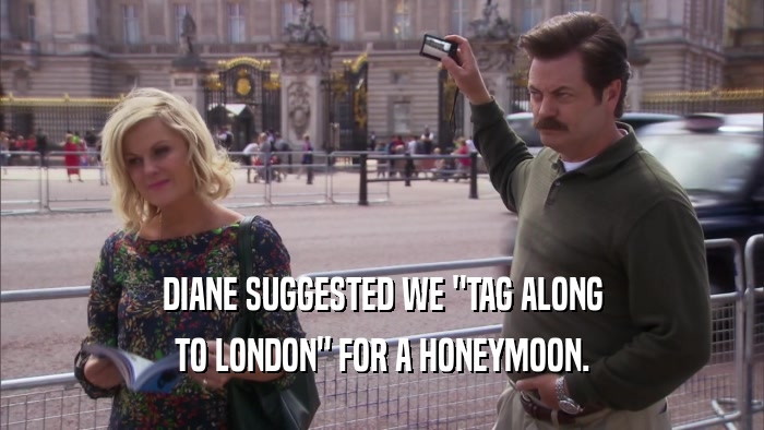 DIANE SUGGESTED WE 