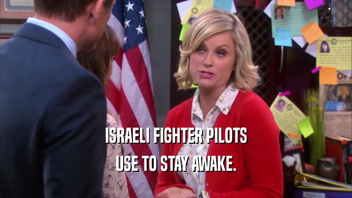 ISRAELI FIGHTER PILOTS USE TO STAY AWAKE. 