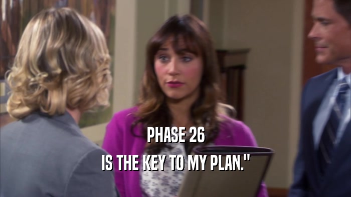 PHASE 26 IS THE KEY TO MY PLAN.