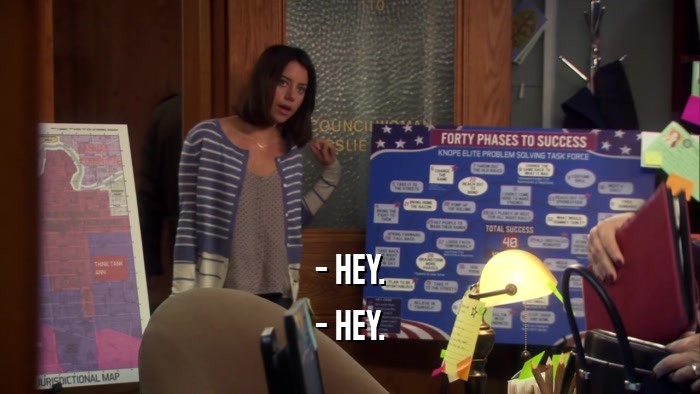 - HEY. - HEY. 