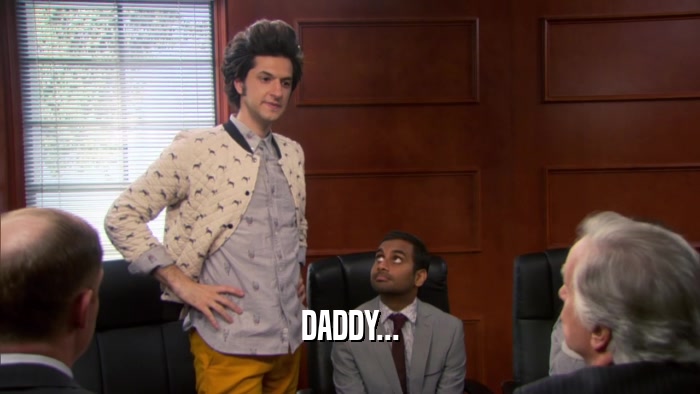 DADDY...  