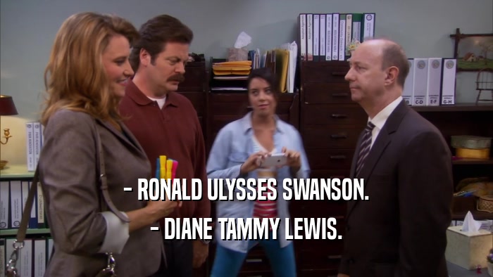 - RONALD ULYSSES SWANSON. - DIANE TAMMY LEWIS. 